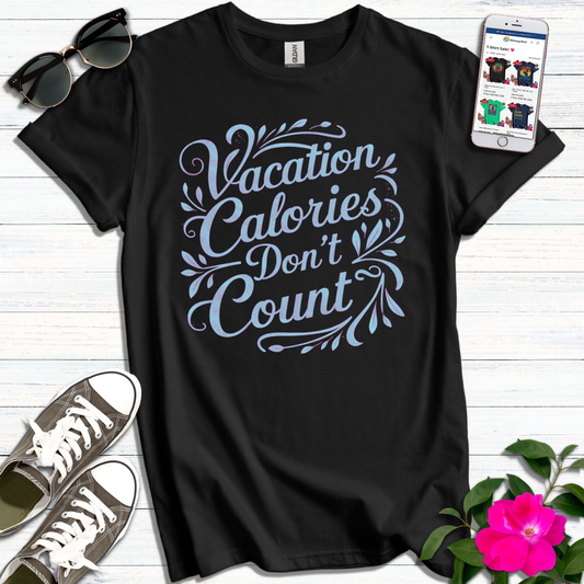 Vacation Calories Dont Count T-Shirt