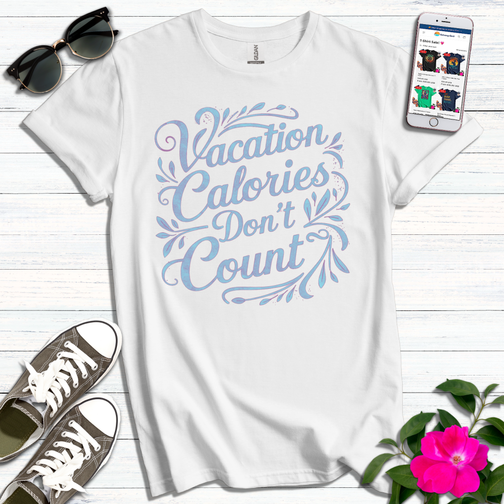 Vacation Calories Dont Count T-Shirt