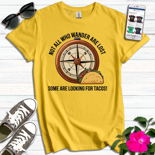 Not All Lost, Some Looking for Tacos T-Shirt