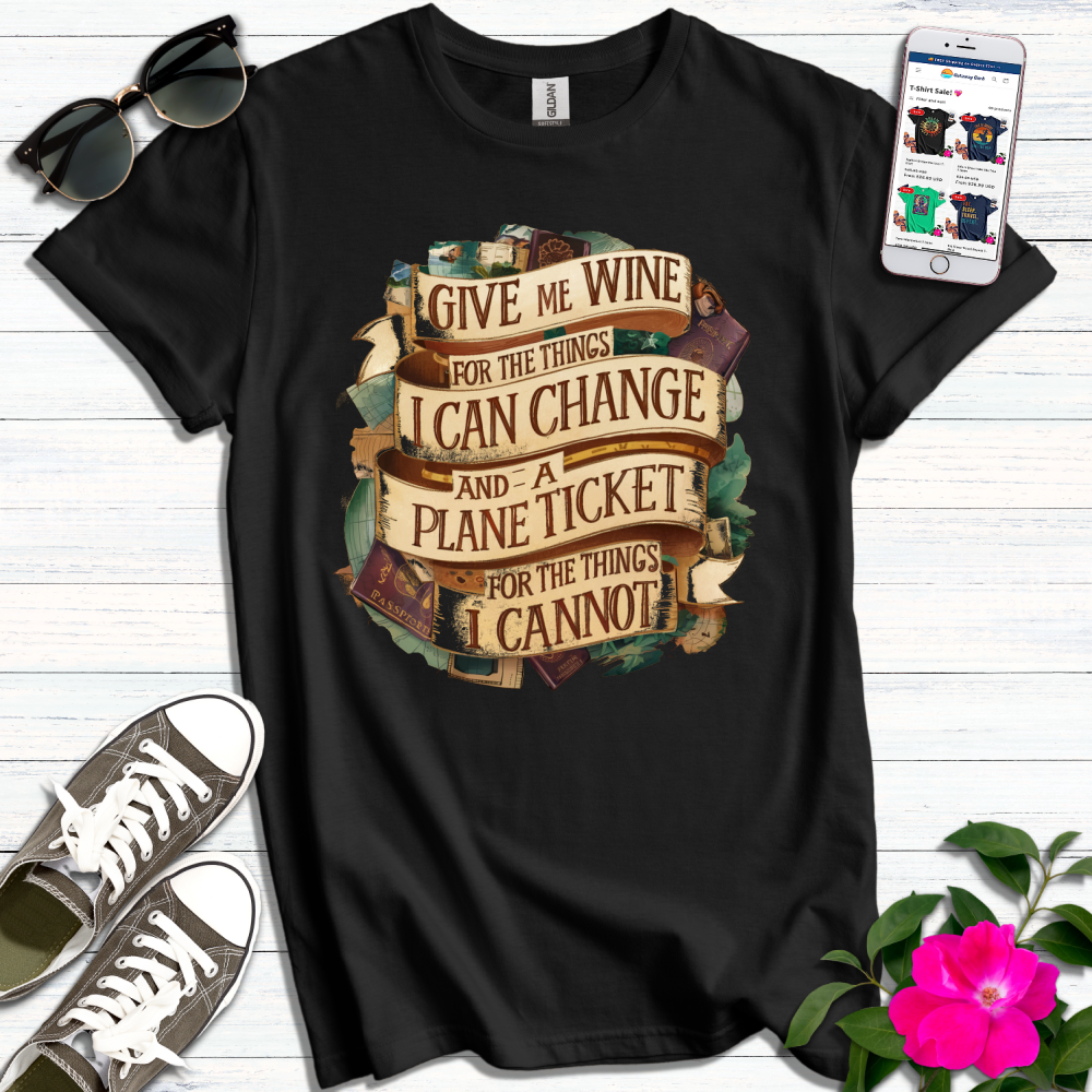 Give Me Wine or Plane Ticket T-Shirt