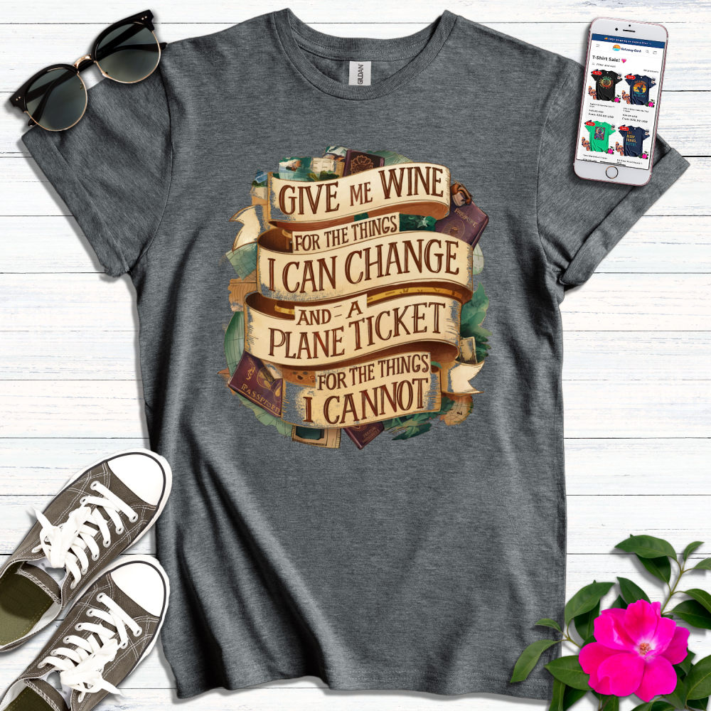 Give Me Wine or Plane Ticket T-Shirt