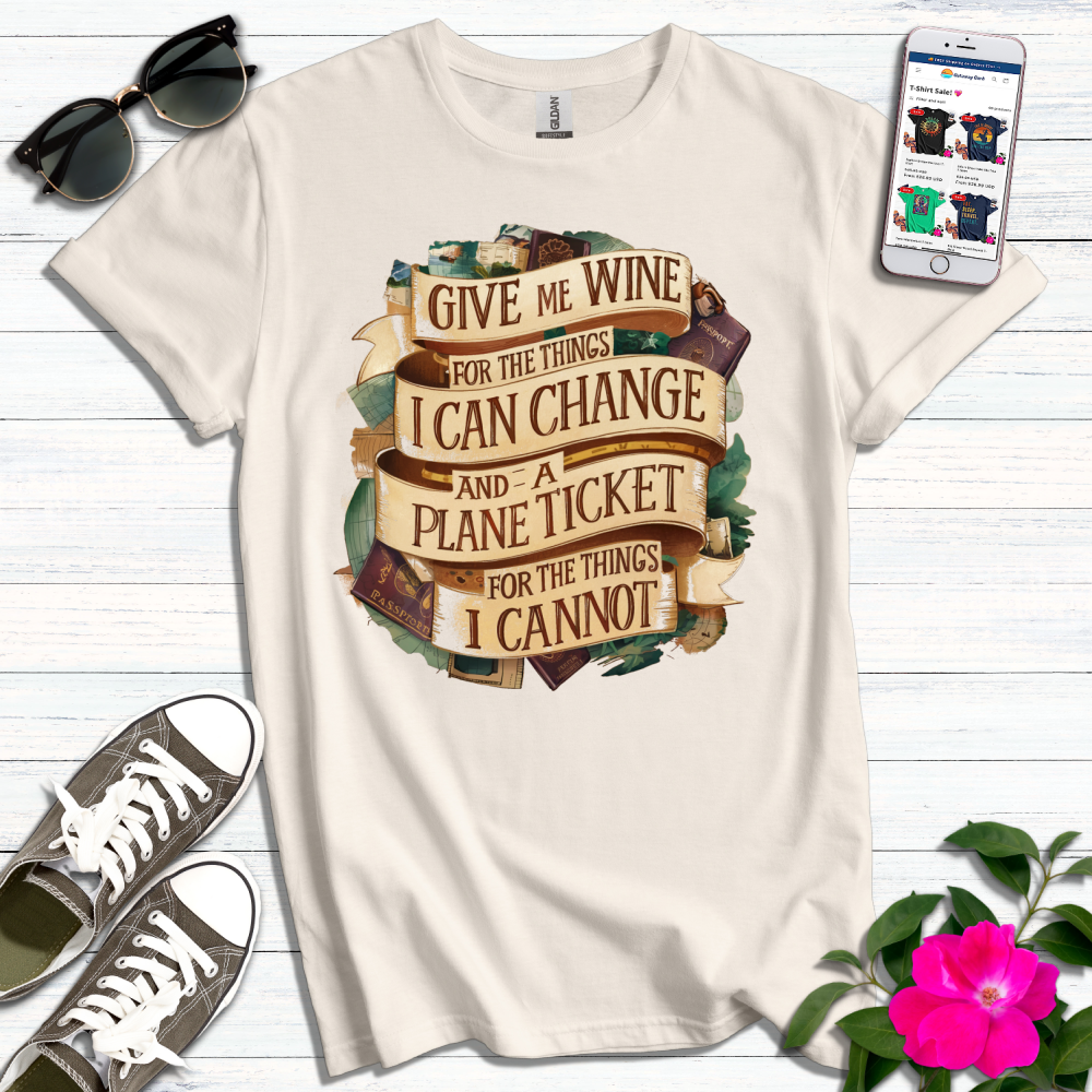 Give Me Wine or Plane Ticket T-Shirt