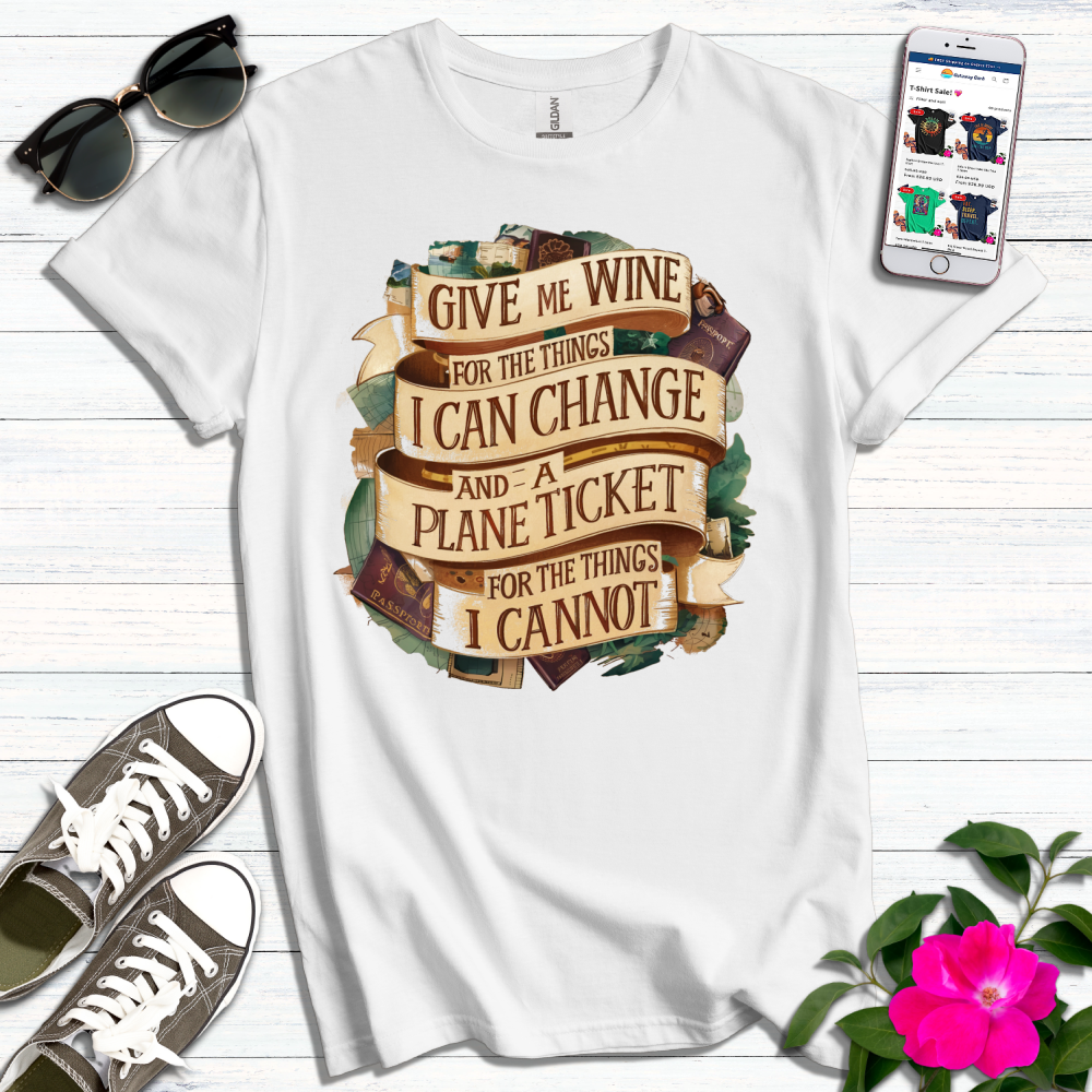 Give Me Wine or Plane Ticket T-Shirt