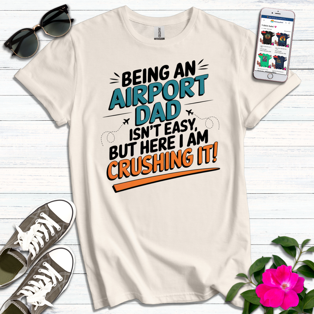 Airport Dad Crushing It T-Shirt