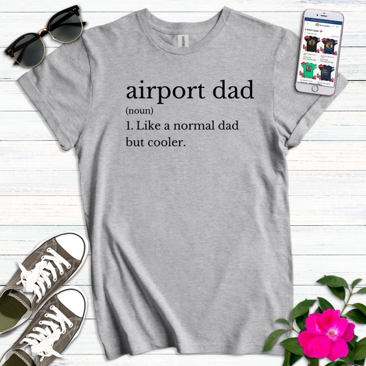 Airport Dad Definition T-Shirt