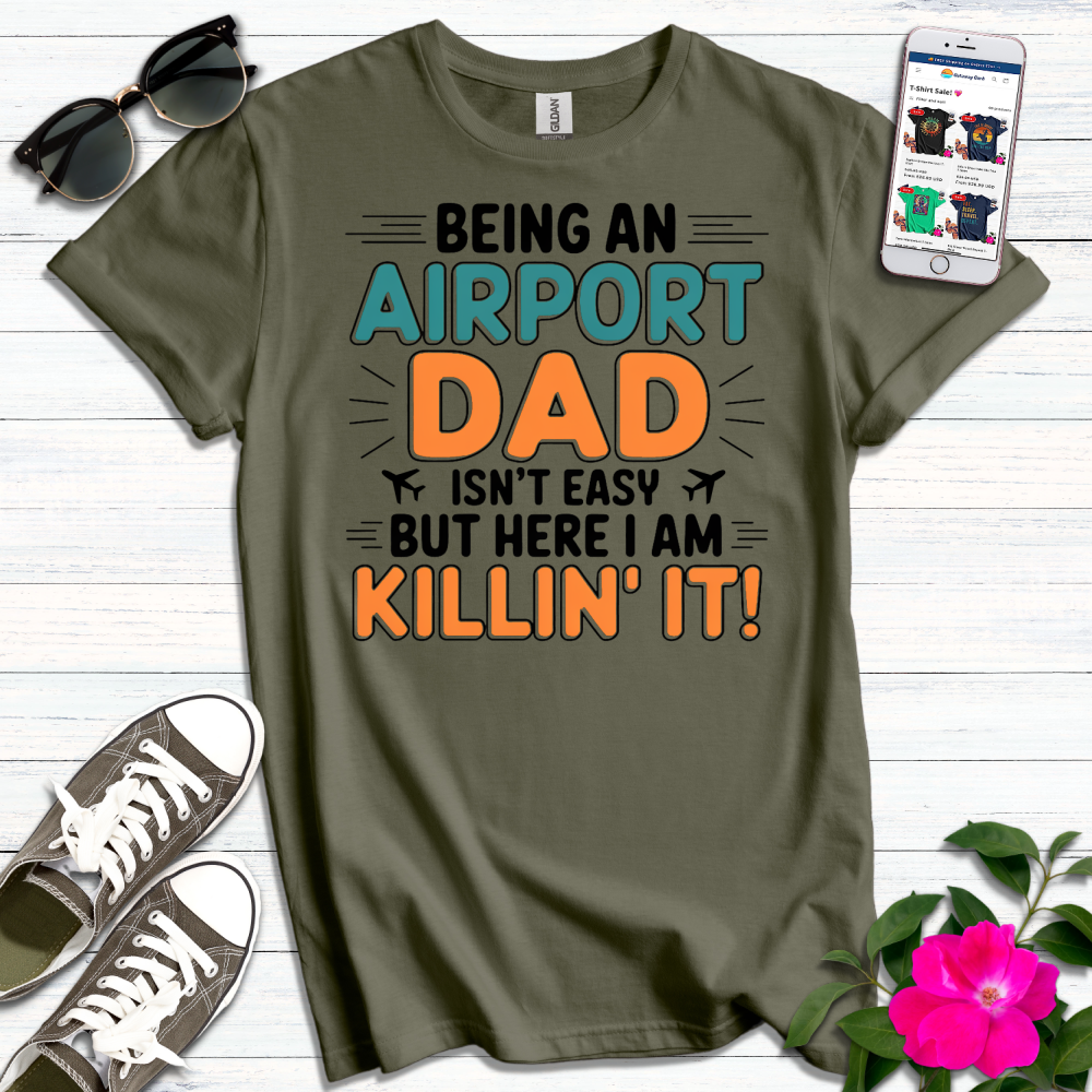 Airport Dad Killin' It T-Shirt