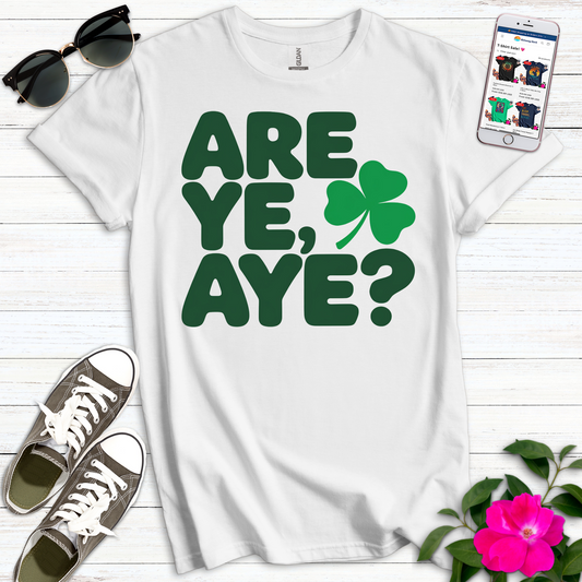 Are Ye Aye Shamrock T-Shirt