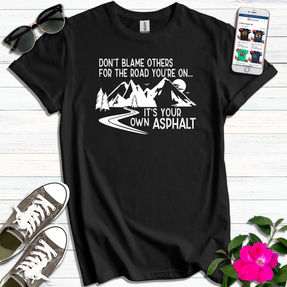 Your Own Asphalt T-Shirt