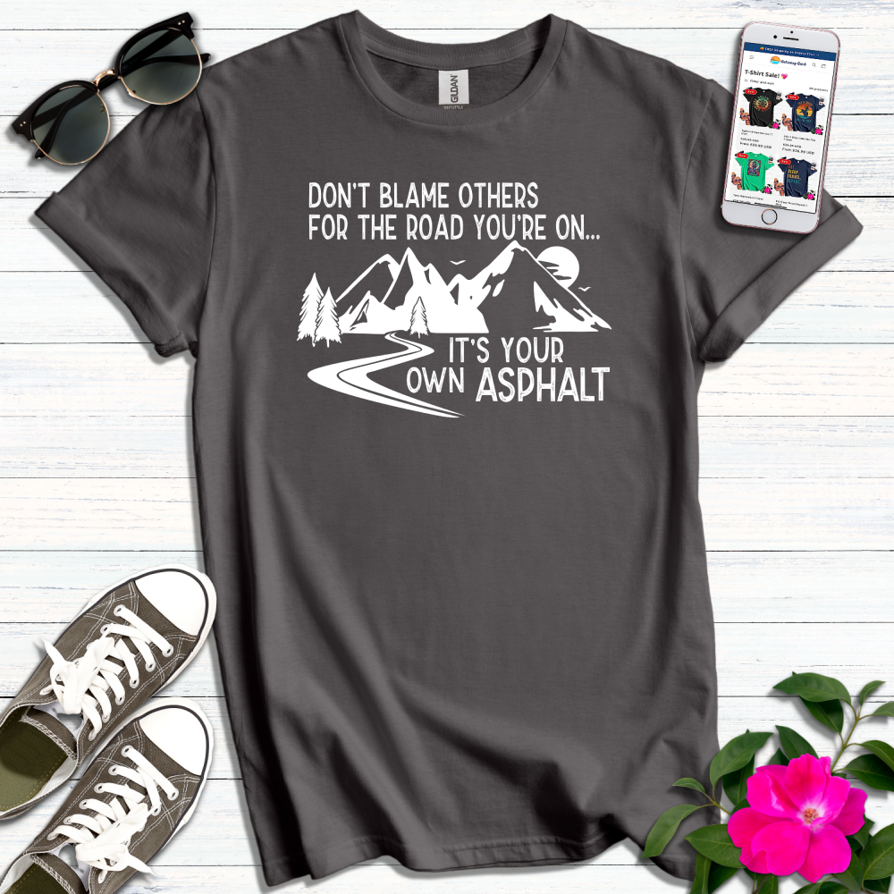 Your Own Asphalt T-Shirt