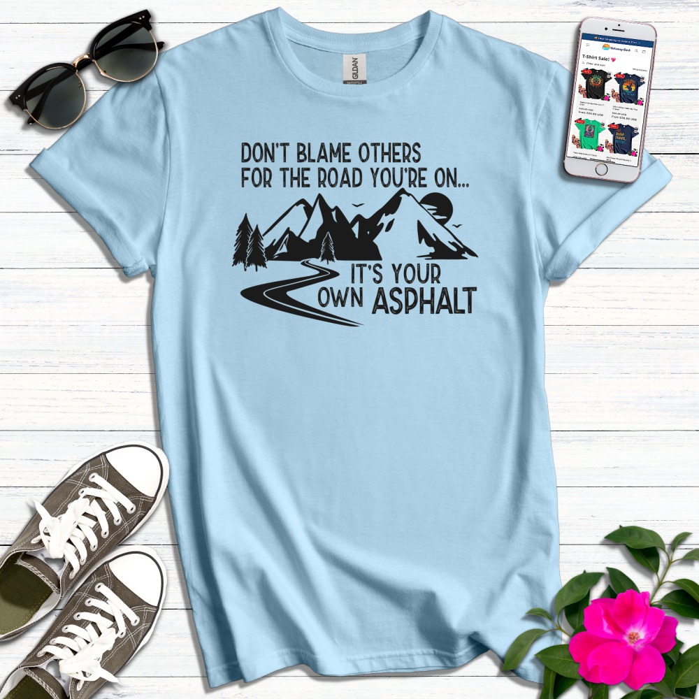 Your Own Asphalt T-Shirt