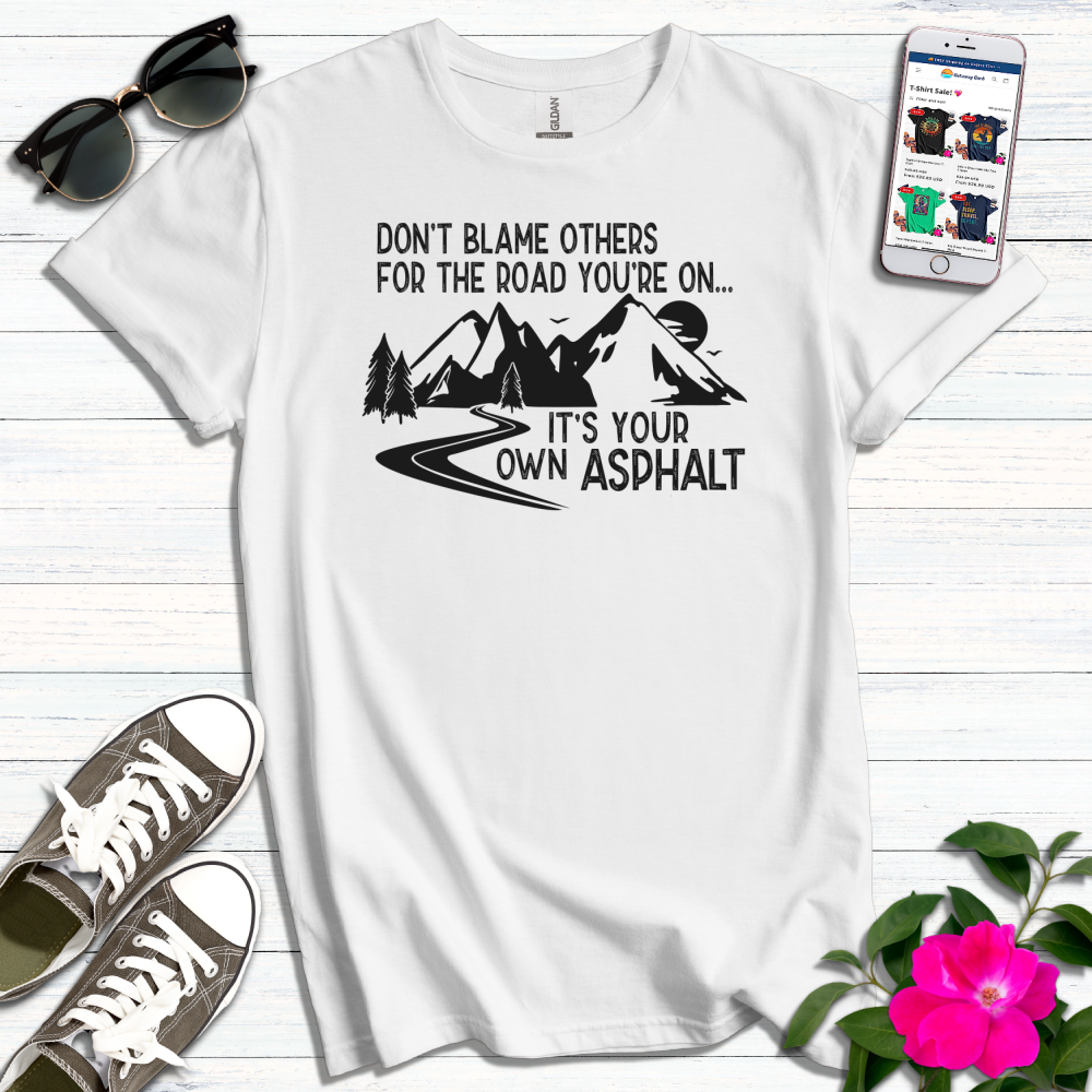 Your Own Asphalt T-Shirt