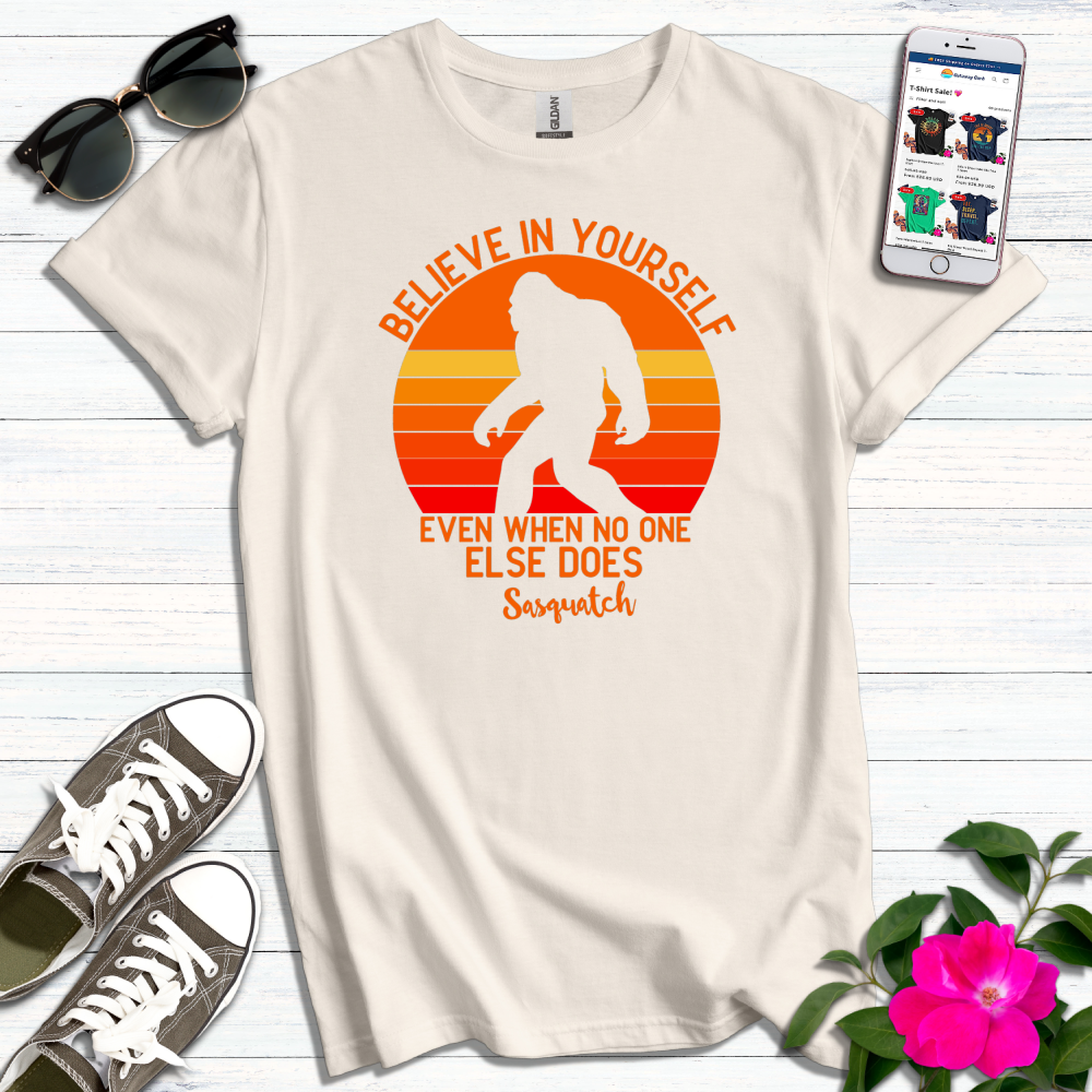 Believe in Yourself Sasquatch T-Shirt