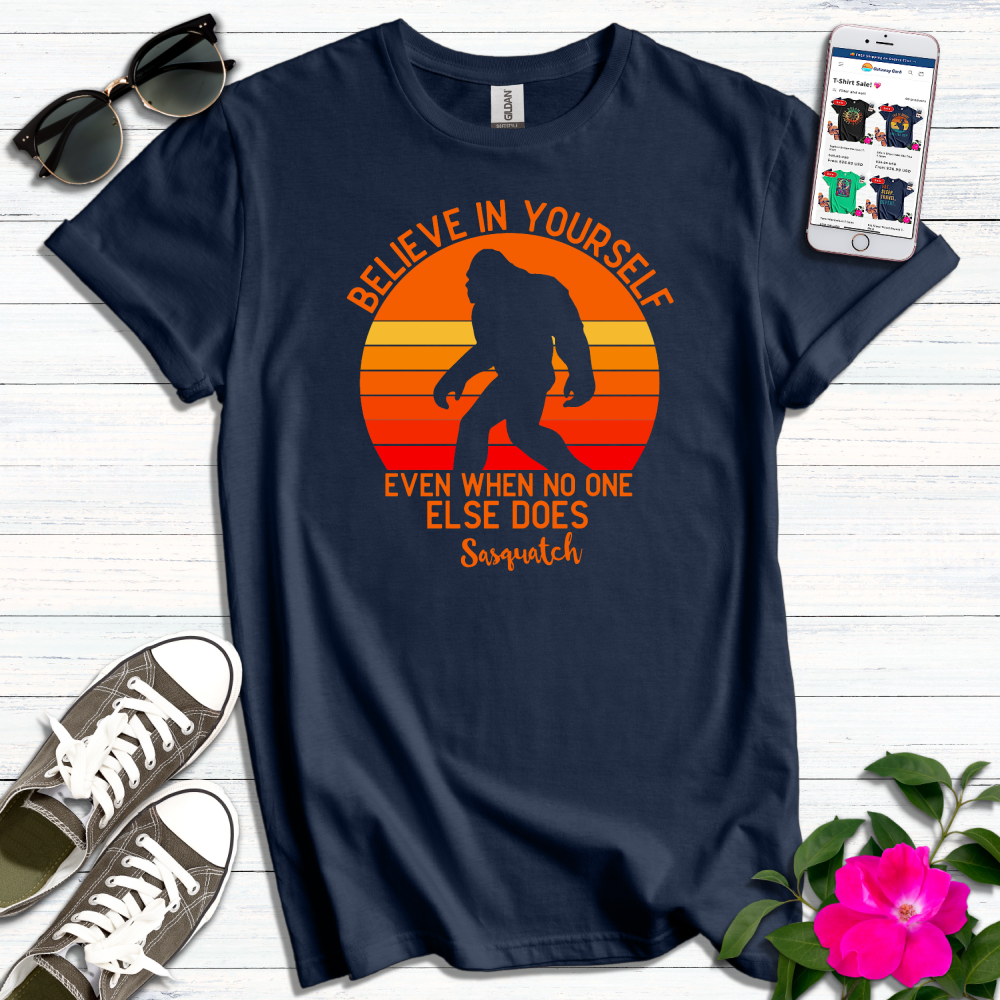 Believe in Yourself Sasquatch T-Shirt