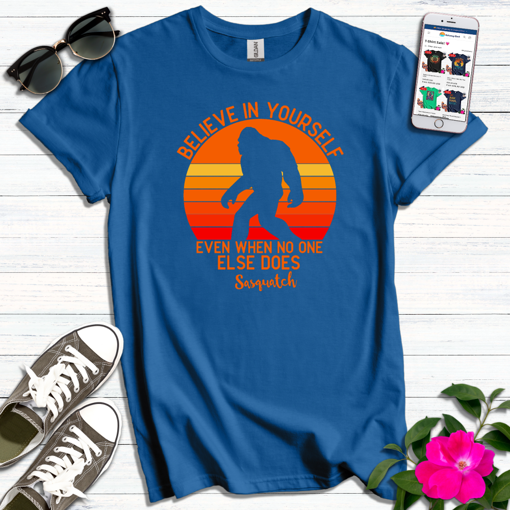 Believe in Yourself Sasquatch T-Shirt