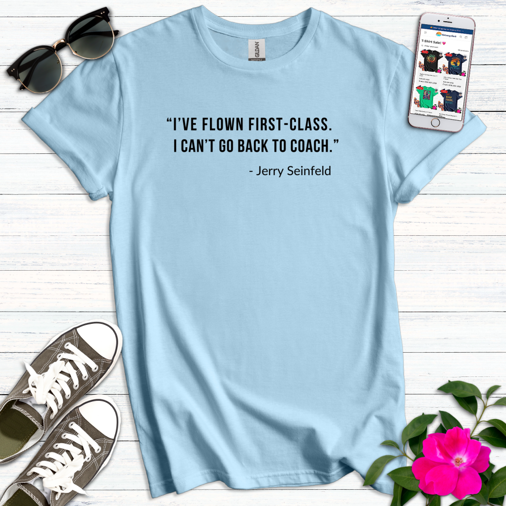 Flown First-Class Can't Fly Coach T-Shirt