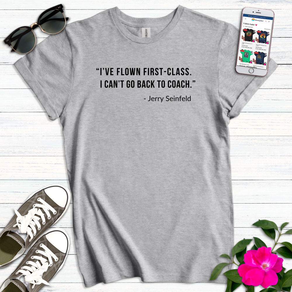 Flown First-Class Can't Fly Coach T-Shirt