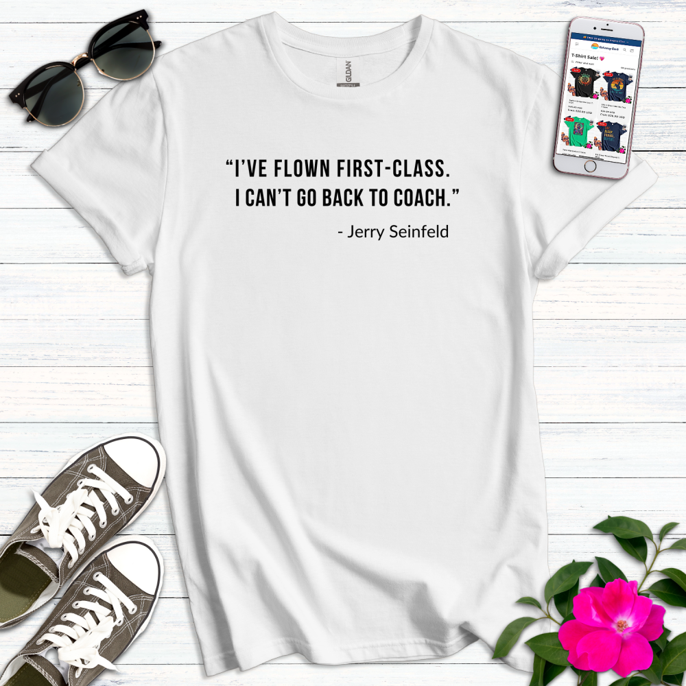 Flown First-Class Can't Fly Coach T-Shirt