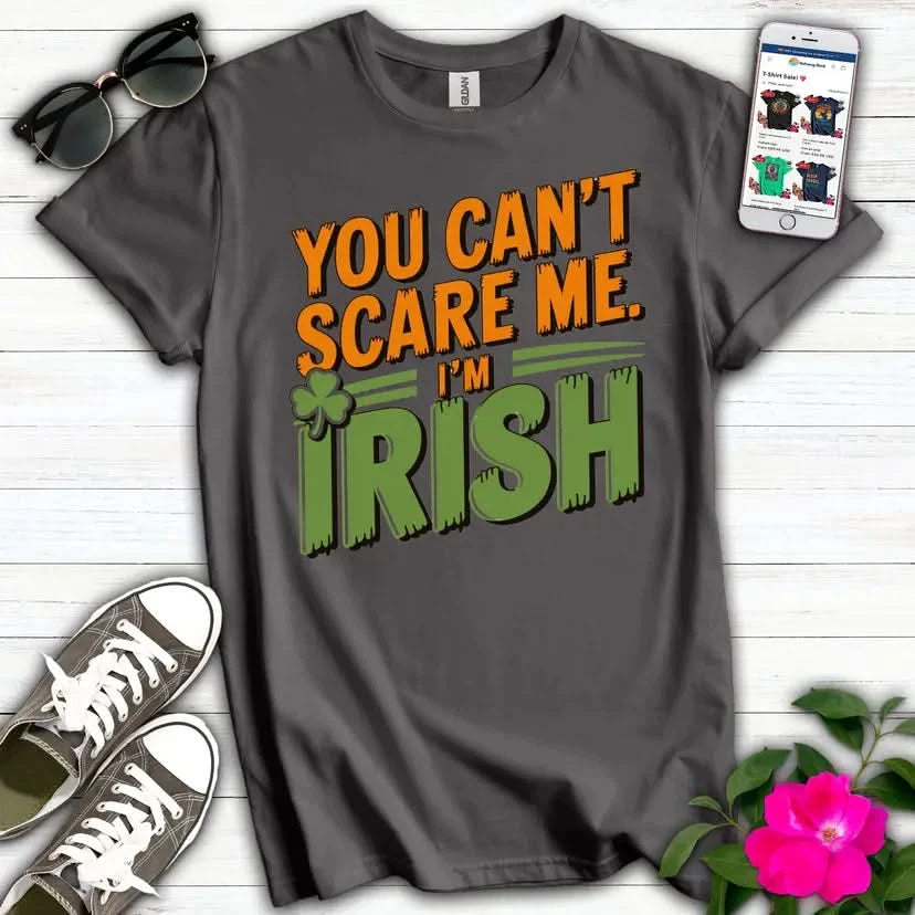 Can't Scare Me Irish T-Shirt