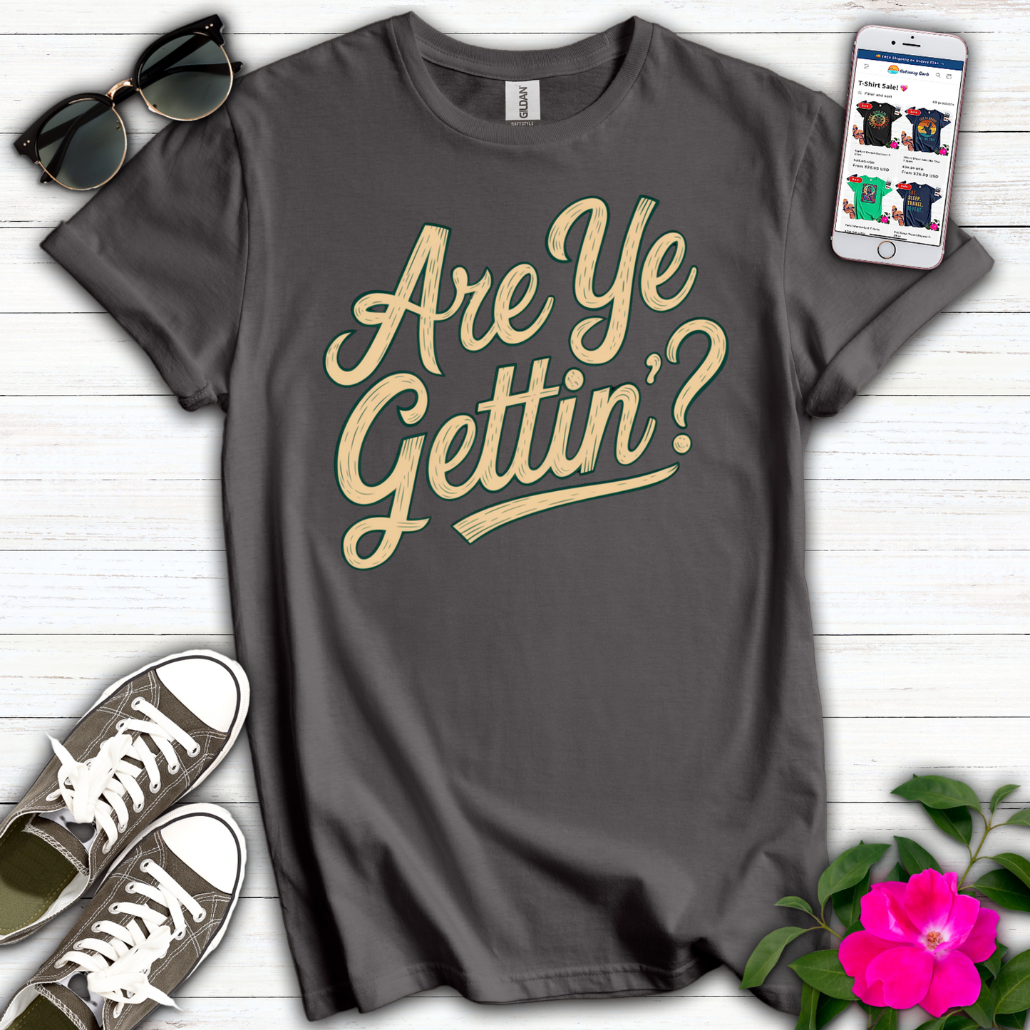 Are Ye Gettin'? T-Shirt