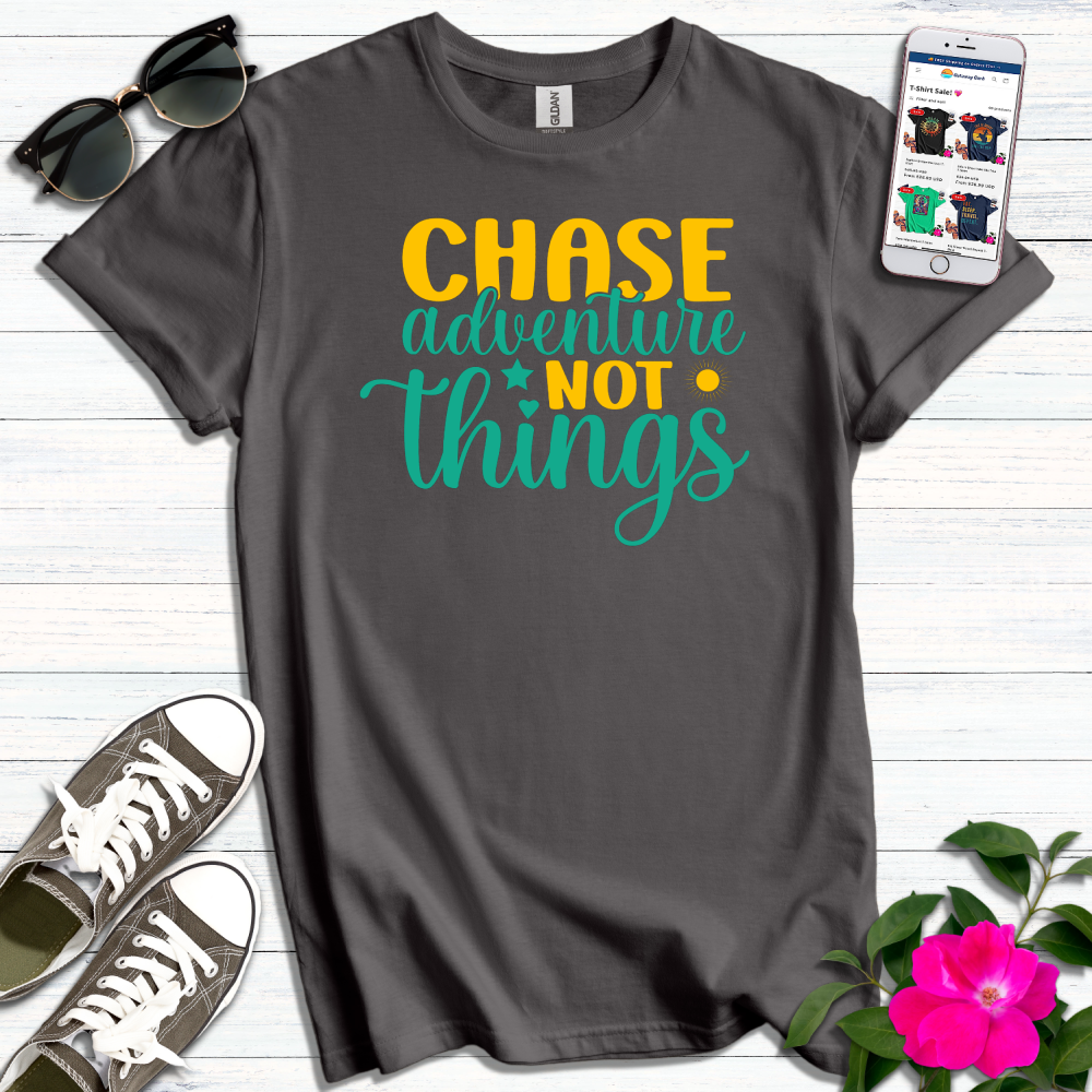 Chase Adventure Not Things T-Shirt