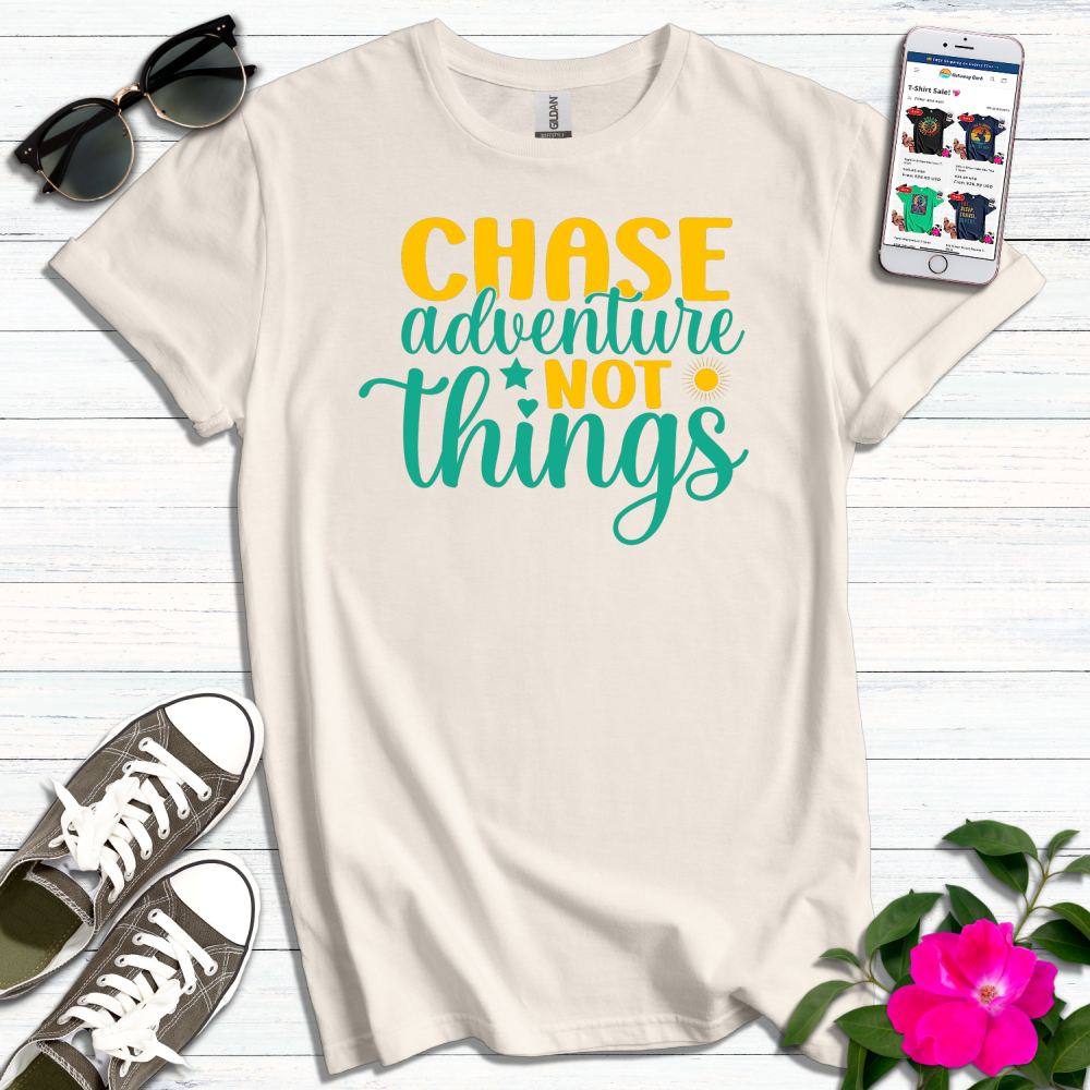 Chase Adventure Not Things T-Shirt