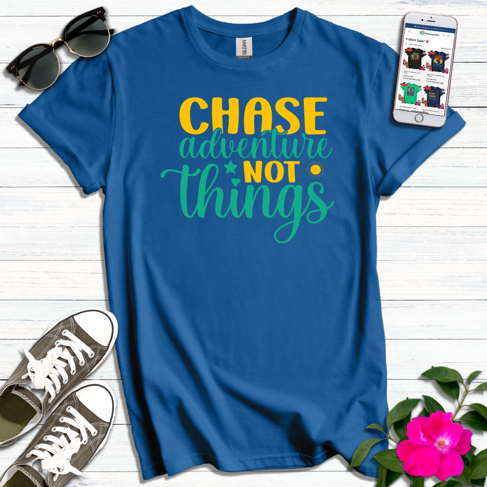 Chase Adventure Not Things T-Shirt