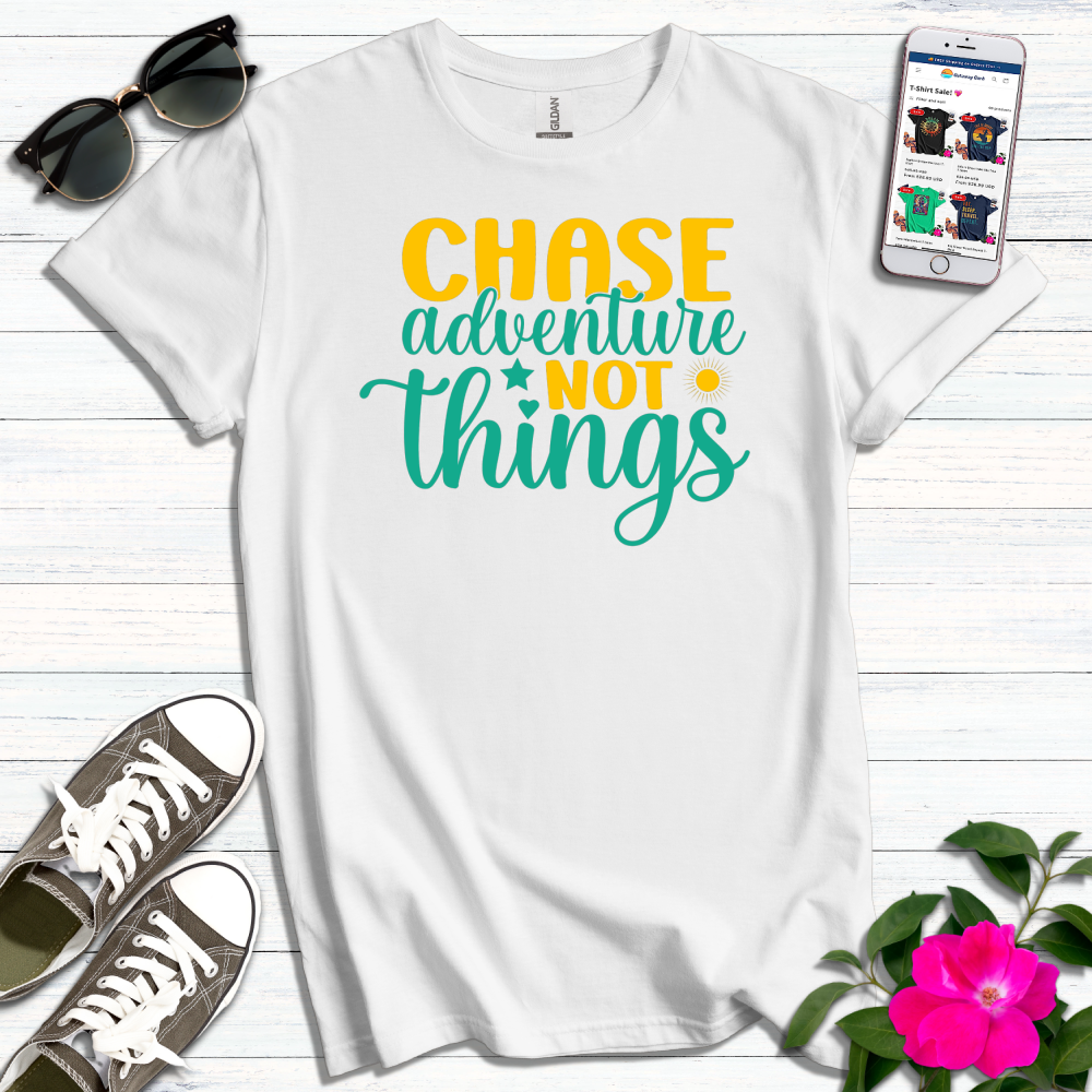 Chase Adventure Not Things T-Shirt