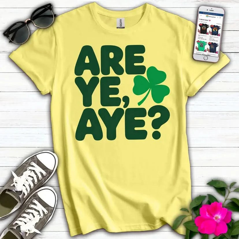 Are Ye Aye? T-Shirt