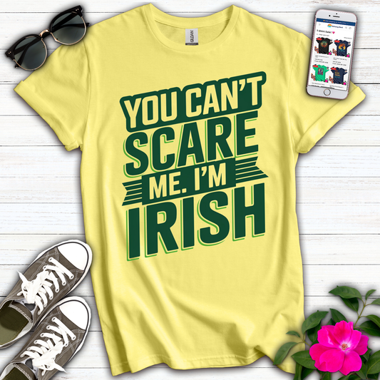 Can't Scare Me Irish T-Shirt