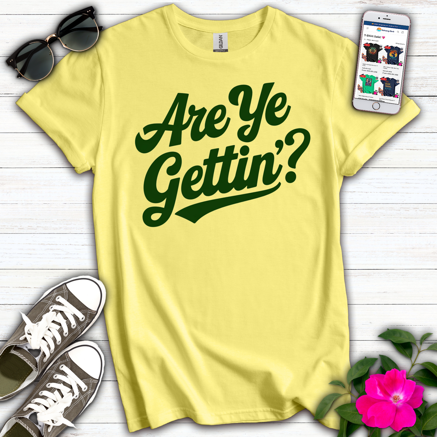 Are Ye Gettin'? T-Shirt