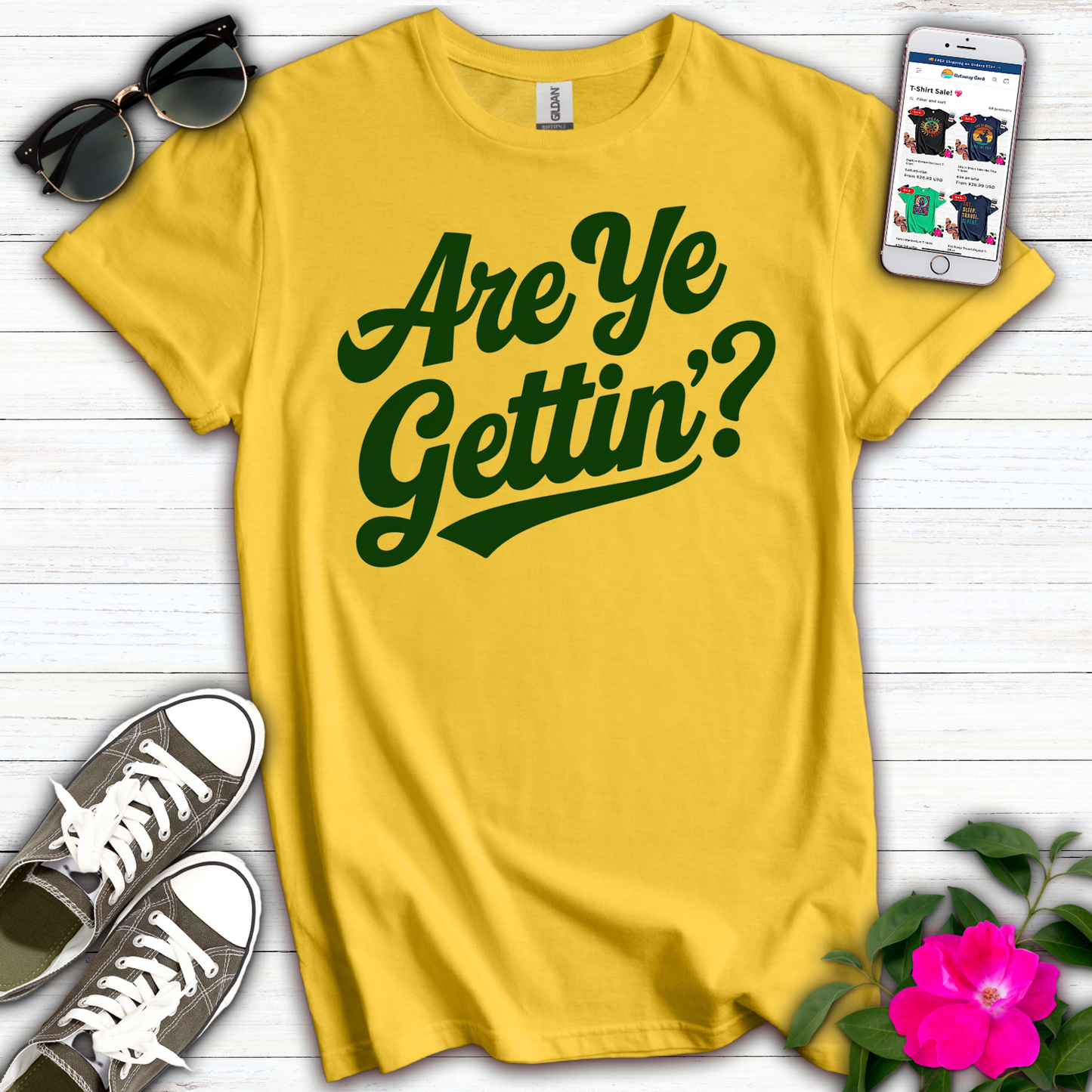 Are Ye Gettin'? T-Shirt