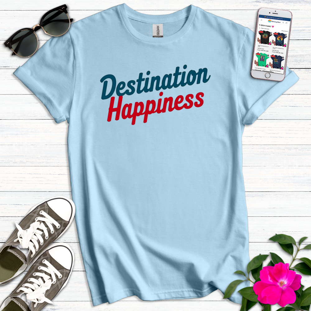 Destination Happiness T-Shirt