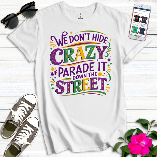 Don't Hide Crazy Parade T-Shirt