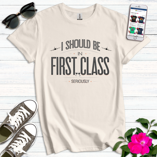 Should Be First Class T-Shirt