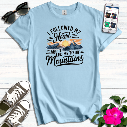 Followed My Heart to Mountains T-Shirt