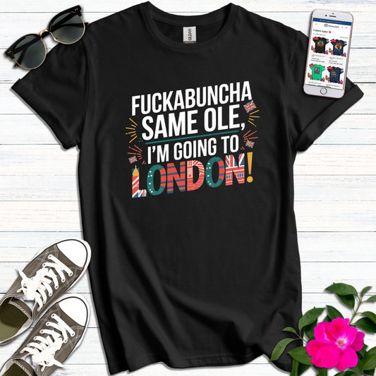 Fuck*buncha I'm Going to London T-Shirt