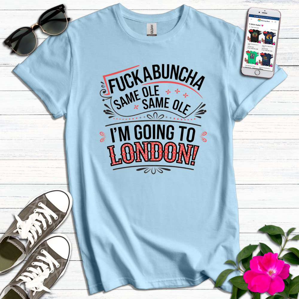F*ckabuncha Same Ole Same Ole T-Shirt