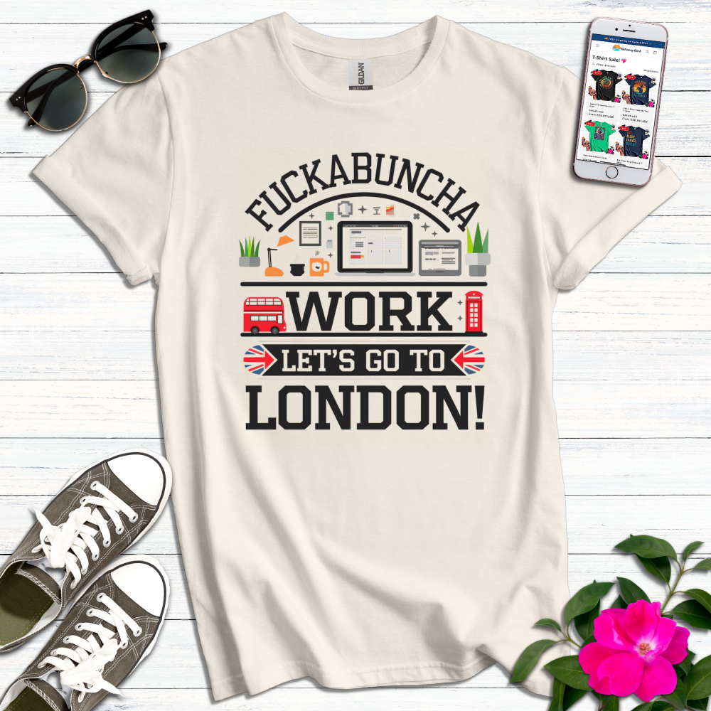 Cheeky F*ckabuncha Work T-Shirt