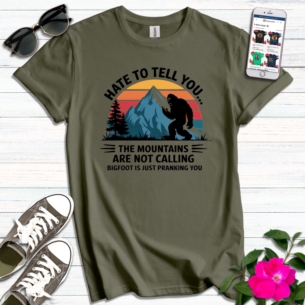 Funny Hate to Tell You BigFoot T-Shirt