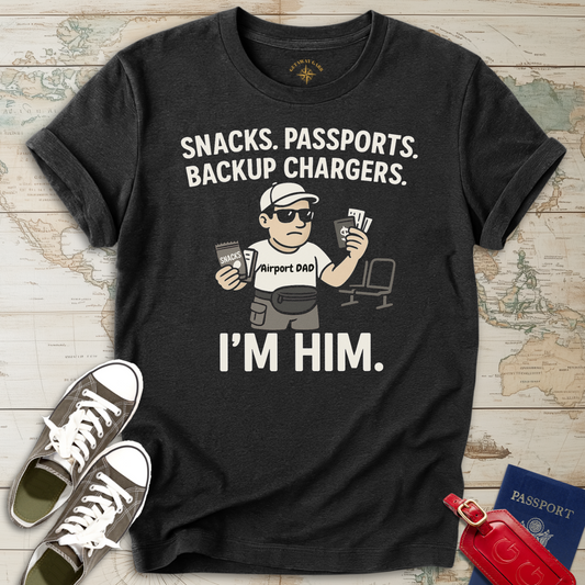 I'm Him - Airport Dad T-Shirt