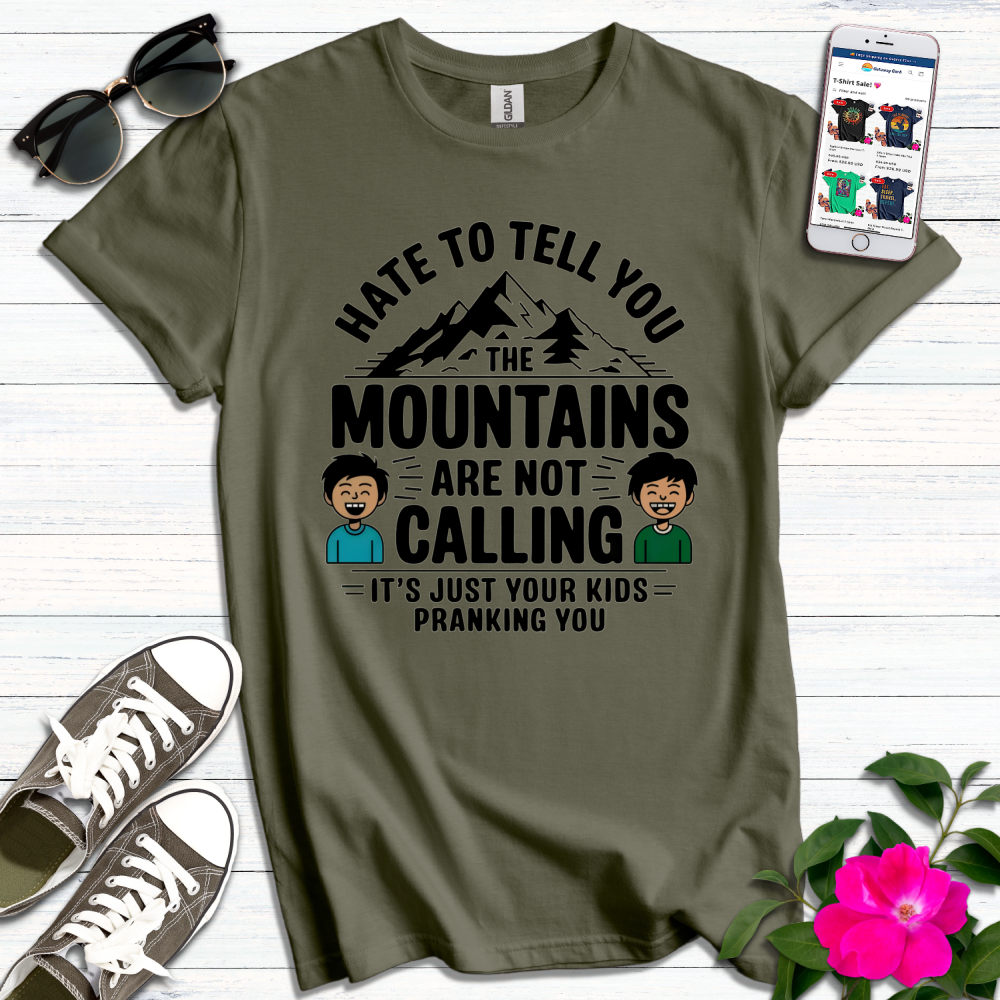 Funny Mountains Not Calling, Kids Pranking T-Shirt