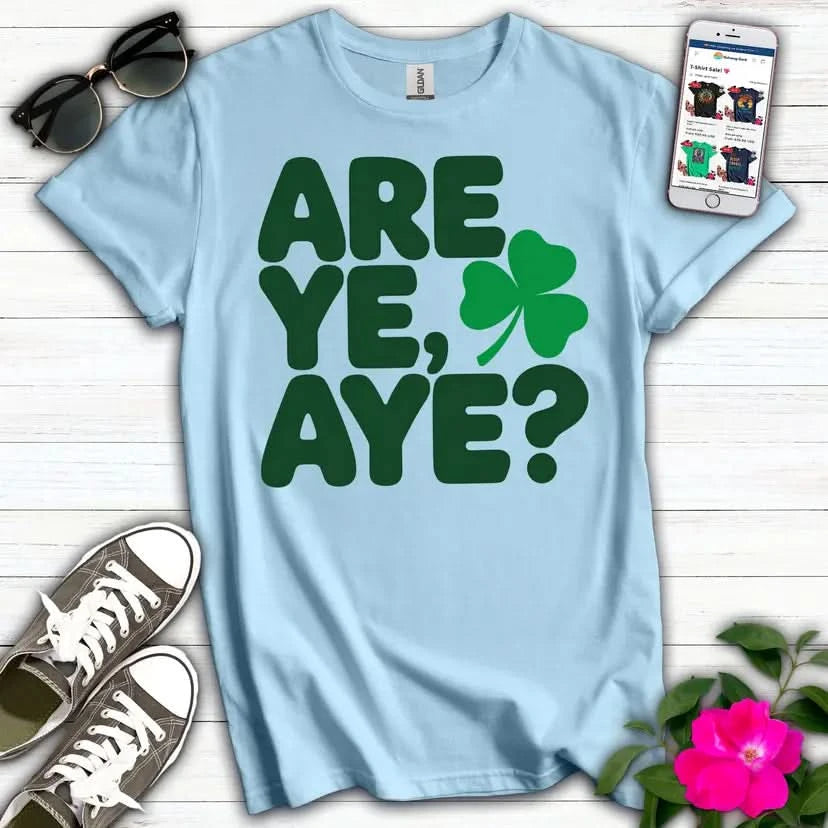 Are Ye Aye? T-Shirt