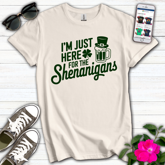 Just Here for Shenanigans T-Shirt