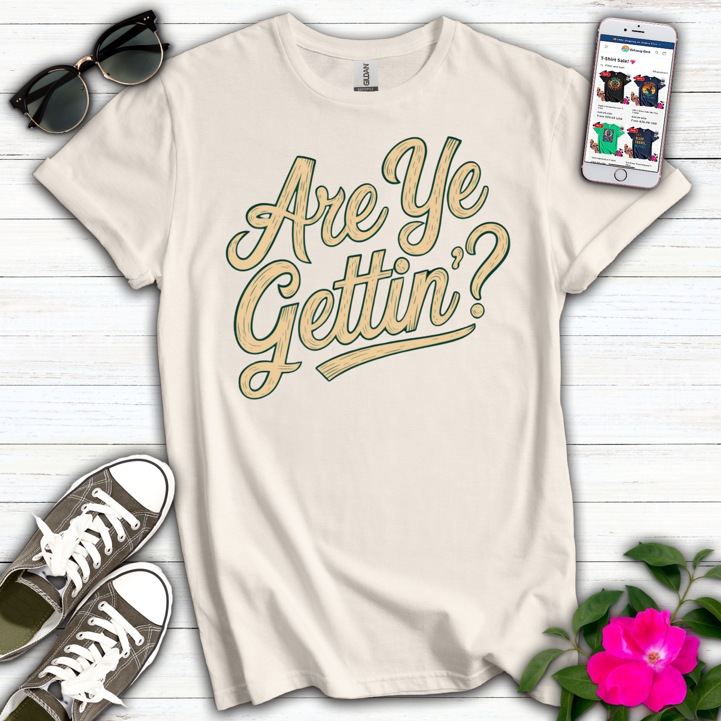 Are Ye Gettin'? T-Shirt