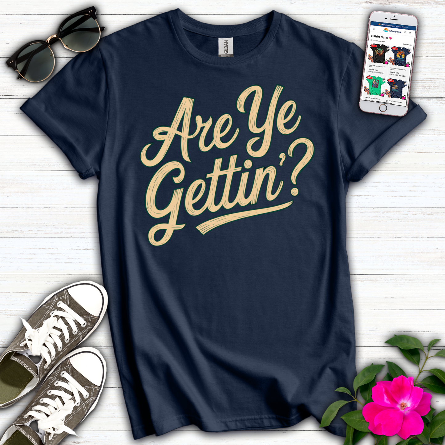 Are Ye Gettin'? T-Shirt