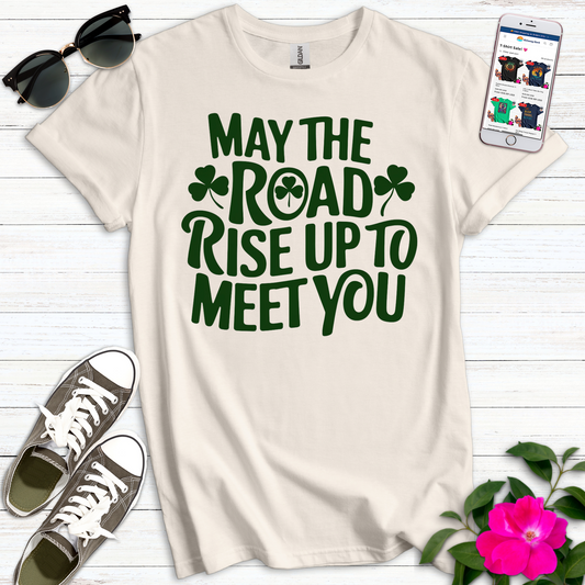 May the Road Rise Up T-Shirt