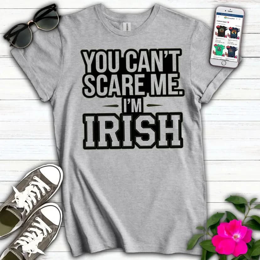 Can't Scare Me Irish T-Shirt