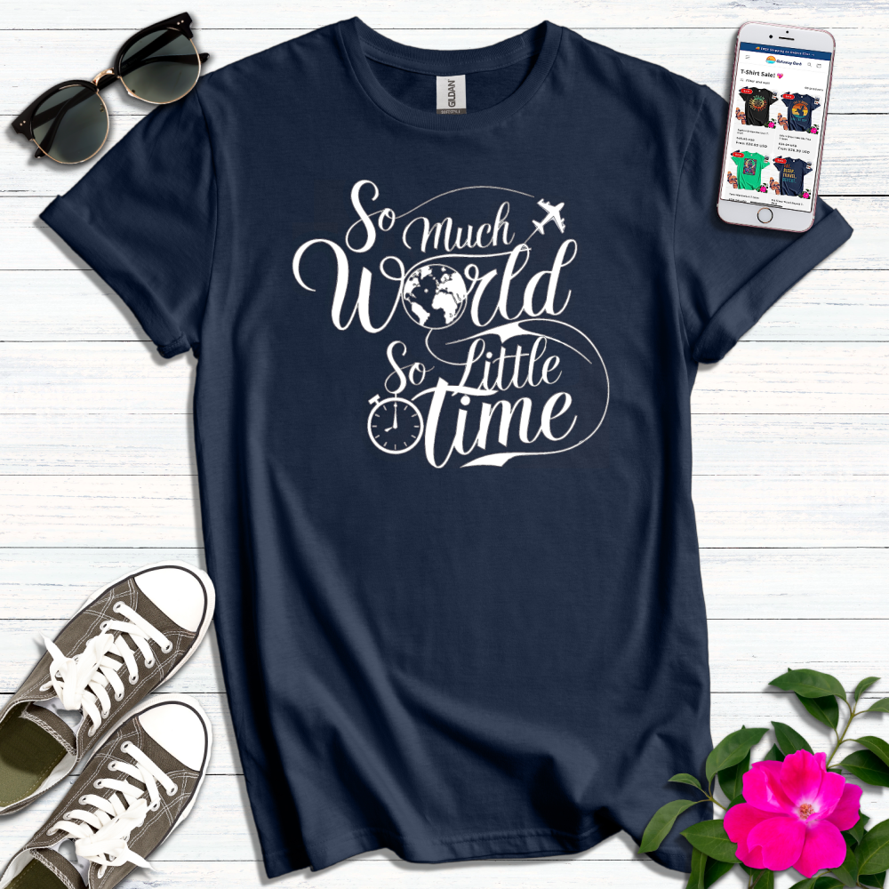 So Much World So Little Time T-Shirt