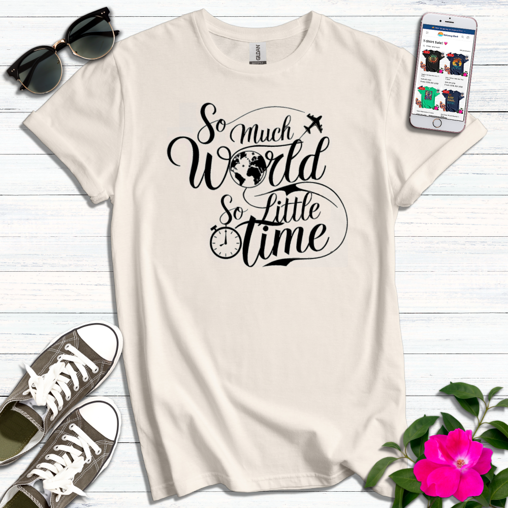 So Much World So Little Time T-Shirt