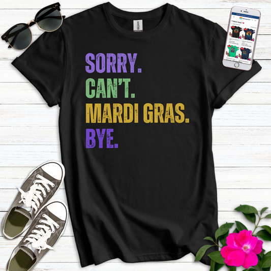 Sorry Cant Mardi Gras T-Shirt